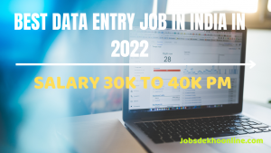 Best Data Entry Jobs Salary 30K INR TO 40K INR In India 2022 By Jobsdekhoonline
