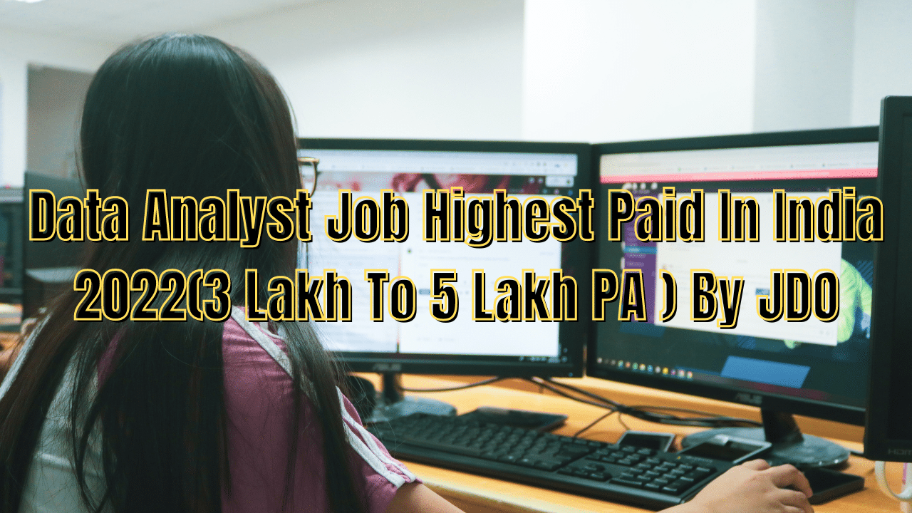 Data Analyst Job Highest Paid In India 2022(3 Lakh To 5 Lakh PA ) By JDO