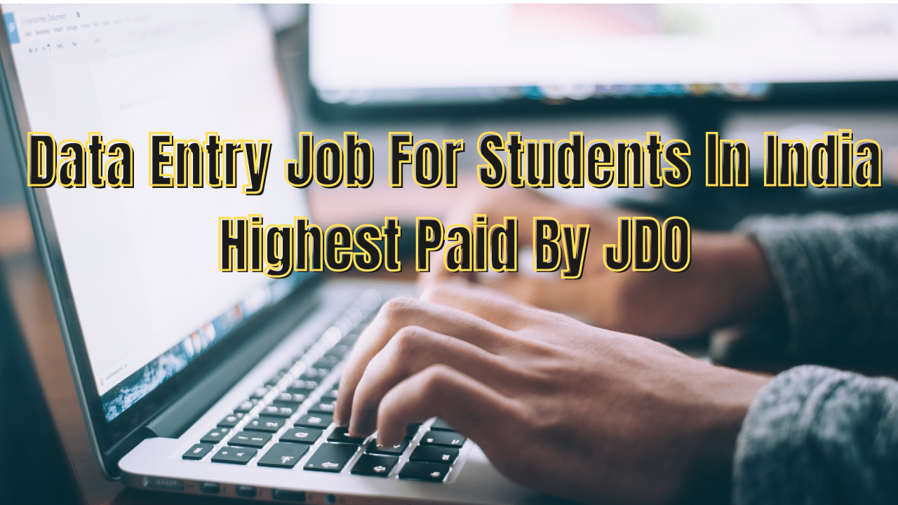 Data Entry Job For Students In India Highest Paid By JDO