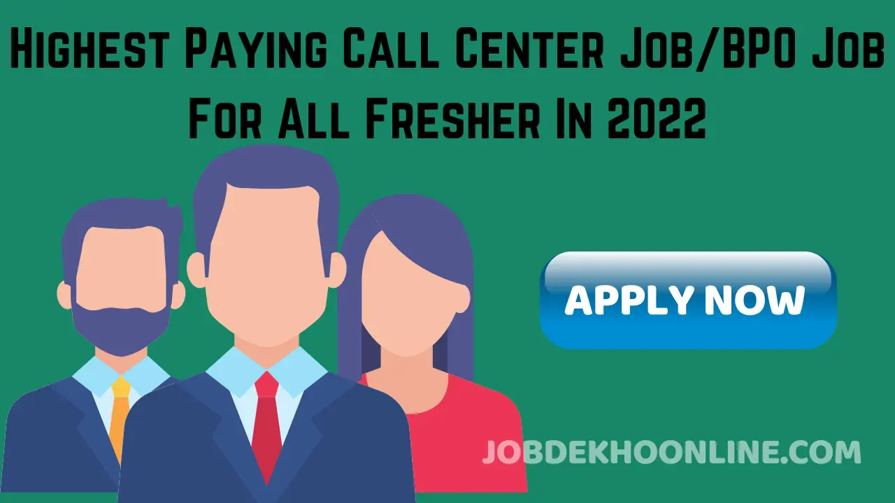 Highest Paying Call Center Job/BPO Job For All Fresher In 2022