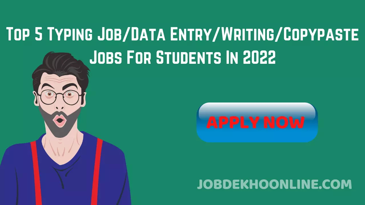 Top 5 Typing Job/Data Entry/Writing/Copypaste Jobs For Students In 2022